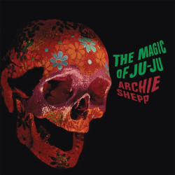 Archie Shepp: The Magic Of...