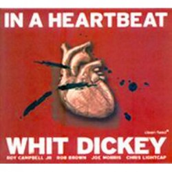 Whit Dickey: In a Heartbeat