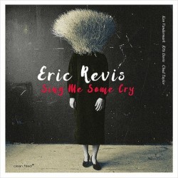 Eric Revis: Sing Me Some Cry