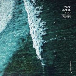 Zack Clarke Trio: Vertical...